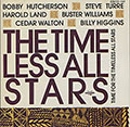 Time for the timeless all stars, Billy Higgins , Bobby Hutcherson , Harold Land , Steve Turre , Cedar Walton , Buster Williams