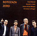 Rotozaza zero, Nicola L. Hein , Christian Lillinger , Rudi Mahall , Adam Pultz Melbye