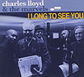I long to see you, Charles Lloyd