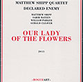 Our lady of the flowers, Matthew Shipp