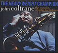 The heavyweight champion John Coltrane The complete Atlantic Recordings, John Coltrane
