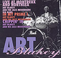 Live at Montreux and Northies in my prime 1 chipping' in, Art Blakey
