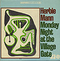 MONDAY NIGHT AT THE VILLAGE GATE, Herbie Mann