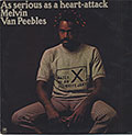 AS SERIOUS AS A HEART-ATTACK, Melvin Van Peebles