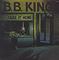 TAKE IT HOME, B. B. King