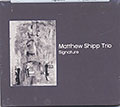 Signature, Matthew Shipp