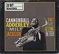 THINGS ARE GETTING BETTER, Cannonball Adderley