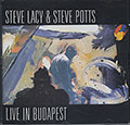 LIVE IN BUDAPEST, Steve Lacy , Steve Potts