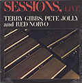 SESSIONS, LIVE, Terry Gibbs , Pete Jolly , Red Norvo
