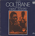 FIRST STEPS, John Coltrane