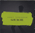 GOUACHE, Jackie Terrasson