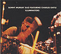 ILLUMINATORS, Charles Gayle , Sunny Murray