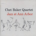 Jazz at Ann Arbor, Chet Baker