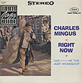 RIGHT NOW - LIVE AT THE JAZZ WORKSHOP, Charles Mingus