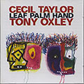 LEAF PALM HAND, Tony Oxley , Cecil Taylor