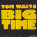 Big Time, Tom Waits