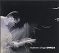 Songs, Matthew Shipp