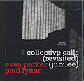 Collecive calls (revisited) (Jubilee), Paul Lytton , Evan Parker