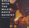 Steamin' With The Miles Davis Quintet, Miles Davis