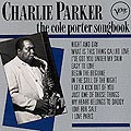 the Cole Porter songbook, Charlie Parker