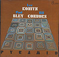 Pyramid, Paul Bley , Bill Connors , Lee Konitz