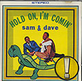 HOLD ON, I'M COMIN',  Sam & Dave