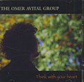 Think with your heart, Omer Avital