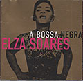 A BOSSA NEGRA , Elza Soares