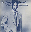 I'll get along somehow, Larry Darnell