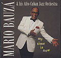 MY TIME IS NOW , Mario Bauza