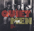QUIET MEN , Denis Colin , Pablo Cueco , Simon Drappier , Julien Om�