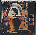 THE FIRE TALE, Borah Bergman , Evan Parker