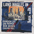 LAND WHALES IN NEW YORK, Gordon Lee