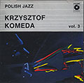 POLISH JAZZ Vol.3, Krzysztof Komeda