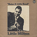 Raise A Little Sand, Little Milton