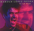 TE LO DIJE , Harold L�pez-Nussa