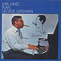 EARL HINES PLAYS GEORGE GERSHWIN, Earl Hines