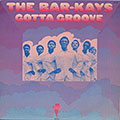 GOTTA GROOVE ,  Bar-kays