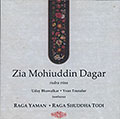Raga Yaman . Raga Shudder Todi, Zia Mohiuddin Dagar