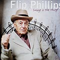 Swing is the thing, Flip Phillips