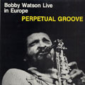 Perpetual groove, Bobby Watson