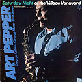 Saturday night at the village vanguard, Art Pepper