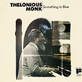 Something in blue, Thelonious Monk