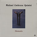 Elements, Michael Cochrane