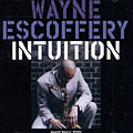 intuition, Wayne Escoffery