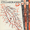 Collaboration West, Teddy Charles , Jimmy Giuffre , Shelly Manne , Shorty Rogers