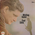 Waiting game, Zoot Sims