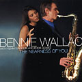 The nearness of you, Bennie Wallace
