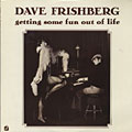 Getting some fun out of life, Dave Frishberg