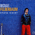 sharp water, Michael Felberbaum